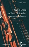 Roland Guillon - Archie Shepp et Pharoah Sanders - Deux héritiers de John Coltrane.