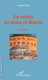 Jacques Arlet - Le siècle des Jean et Marie.