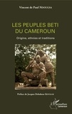 Vincent de Paul Ndougsa - Les peuples beti du Cameroun - Origines, ethnies et traditions.
