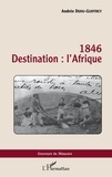 Andrée Dijou-Guiffrey - 1846 Destination : l'Afrique.