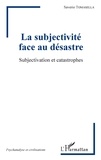 Saverio Tomasella - La subjectivité face au désastre - Subjectivation et catastrophes.
