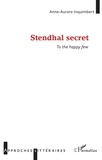 Anne-Aurore Inquimbert - Stendhal secret - To the happy few.