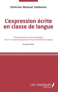 Zeferino Manuel Saldanha - L'expression écrite en classe de langue - Production écrite en FLE des étudiants de la 1ère année de linguistique/français de l'ISCED de Lubango.