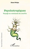 Diane Philips - Pyschotropiques - Voyage au continent du souffle.