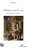 Paul Vaute - Plaidoyer pour le vrai - Un retour aux sources.