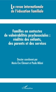 Marie-Eve Clément et Paola Milani - La revue internationale de l'éducation familiale N° 43, 2018 : Familles en contextes de vulnérabilités psychosociales : réalités des enfants, des parents et des services.