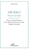 Alain Didier - Théâtre - Volume 1, Histoire du salut : Eden ou la grande épreuve ; Ponce Pilate / Le Pouvoir et la Vérité ; Quand Il reviendra.