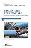 Jean-Luc Pissaloux et Florence Lerique - L'ingénierie territoriale - Quels prolongements à la réforme territoriale ?.