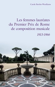 Carole Bertho-Woolliams - Les femmes lauréates du Premier Prix de Rome de composition musicale (1913-1966).