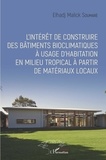 Elhadj Malick Soumaré - L'intérêt de construire des bâtiments bioclimatiques à usage d'habitation en milieu tropical à partir de matériaux locaux.