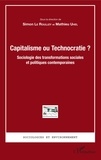 Simon Le Roulley et Mathieu Uhel - Capitalisme ou Technocratie ? - Sociologie des transformations sociales et politiques contemporaines.