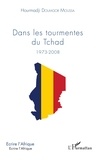 Hourmadji Doumgor Moussa - Dans les tourmentes du Tchad (1973-2008).