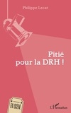 Philippe Lecat - Pitié pour la DRH !.