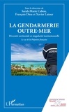 Sarah-Marie Cabon et François Dieu - La gendarmerie outre-mer - Diversité territoriale et singularité institutionnelle. Le cas de la Polynésie française.