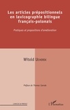 Witold Ucherek - Les articles prépositionnels en lexicographie bilingue français-polonais - Pratiques et propositions d'amélioration.