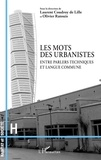Laurent Coudroy de Lille et Olivier Ratouis - Les mots des urbanistes - Entre parlers techniques et langue commune.