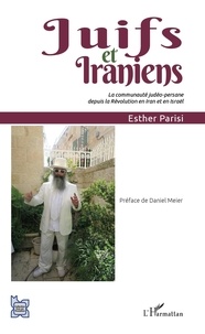 Esther Parisi - Juifs et Iraniens - La communauté judéo-persane depuis la Révolution en Iran et en Israël.