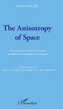 Maurice Allais - The Anisotropy of Space - The necessary revision of certain postulates of contemporary theories.