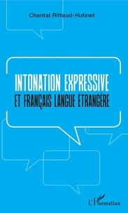 Chantal Rittaud-Hutinet - Intonation expressive et français langue étrangère.