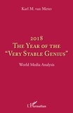 Karl Van Meter - 2018 The year of the very stable genius - World Media Analysis.