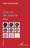 Jean-Louis Godet - Une vie de jeanne.