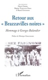 Henri Ossebi et Régine Tchicaya-Oboa - Retour aux "Brazzavilles noires" - Hommage à Georges Balandier.