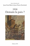Jean-Paul Bled et Jean-Pierre Deschodt - 1918 - Demain la paix ?.