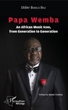 Didier Bokelo Bile - Papa Wemba - An African Music Icon, from Generation to Generation.