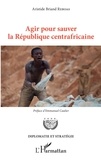 Aristide Briand Reboas - Agir pour sauver la République centrafricaine.