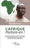 Kémoko Touré - L'Afrique, parlons-en ! - Des histoires d'esclavage, des histoires coloniales, des histoires politiques, des histoires économiques, des histoires de valeurs et de culture, des histoires et défis du développement.