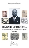 Mahamadou Kaloga - Histoire du football - Du Soudan français à la République du Mali (1935-1960).