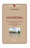 Raymond Ebalé - Sangmélima, histoire coloniale d'une ville forestière du Sud-Cameroun - Politique - Economie - Société - (1907-1960).