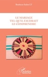 Boubacar Sadou Ly - Le mariage tel qu'il faudrait le comprendre.