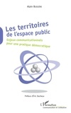 Alain Bussière - Les territoires de l'espace public - Enjeux communicationnels pour une pratique démocratique.