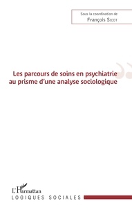 François Sicot - Les parcours de soins en psychiatrie au prisme d'une analyse sociologique.