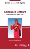 Benoît Moundélé-Ngollo - Adieu mes lecteurs - Le mwana ntsouka de mes livres.