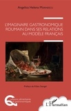 Angelica Helena Marinescu - L'imaginaire gastronomique roumain dans ses relations au modèle français.