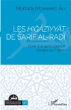 Mortada Mohamed Ali - Les Higaziyyat de Sarif al-Radi - Etude d'un genre poétique novateur au Xe siècle.