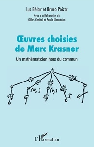 Luc Bélair et Bruno Poizat - Oeuvres choisies de Marc Krasner - Un mathématicien hors du commun.