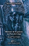 Bernard Forthomme - Histoire de la pensée au Pays de Liège - Des origines à nos jours ; Tome III, XVIe s. - XVIIIe s..