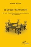 François Mgbatou - Le budget participatif - Un outil d'accélération de la décentralisation au Cameroun.