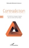Edmundo Morim de Carvalho - Contradiction - Tome 2, Contradiction, langage et logique dans les Cahiers de Paul Valéry.