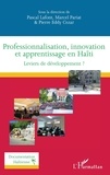 Pascal Lafont et Marcel Pariat - Professionnalisation, innovation et apprentissage en Haïti - Leviers de développement ?.