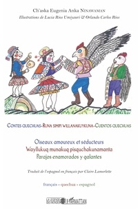 Ch'aska Eugenia Anka Ninawaman - Contes quechuas - Oiseaux amoureux et séducteurs, édition français-quechua-espagnol.