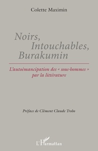 Colette Maximin - Noirs, Intouchables, Burakumin - L'autoémancipation des "sous-hommes" par la littérature.
