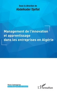 Abdelkader Djeflat - Management de l'innovation et apprentissage dans les entreprises en Algérie.