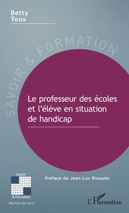 Betty Toux - Le professeur des écoles et l'élève en situation de handicap.