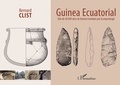 Bernard Clist - Guinea Ecuatorial - Màs de 40 000 anos de historia revelados por la arqueologia.