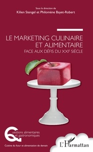 Kilien Stengel et Philomène Bayet-Robert - Le marketing culinaire et alimentaire face aux défis du XXIe siècle.