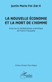 Justin Marie Foe Zibi II - La nouvelle économie et la mort de l'homme - Essai sur le néolibéralisme scientifique de Francis Fukuyama.
